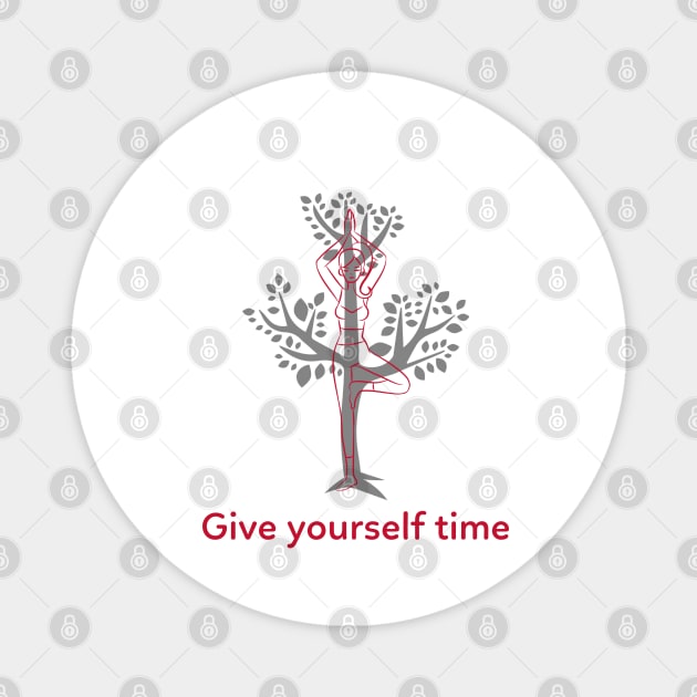 Give yourself time Magnet by Relaxing Positive Vibe